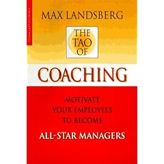 The Tao of Coaching: Boost Your Effectiveness at Work by Inspiring Those Around You