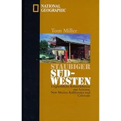 Staubiger S�dwesten. Unglaubliche Reiseerlebnisse aus Arizona, New Mexico, Kalifornien und Colorado