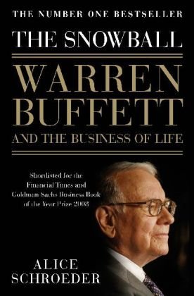 The Snowball: Warren Buffett and the Business of Life by Alice Schroeder