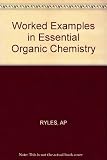 Worked examples in essential organic chemistry
