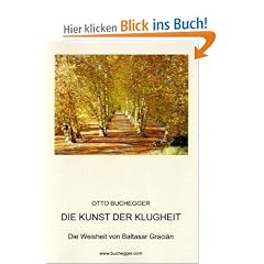 Die Kunst der Klugheit: Die Weisheit von Baltasar Graci�n