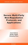 Secure Multi-Party Non-Repudiation Protocols and Applications (Advances in Information Security)