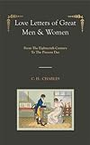 Love Letters of Great Men & Women [Illustrated edition] From The Eighteenth Century To The Present Day