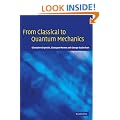 From Classical to Quantum Mechanics: An Introduction to the Formalism, Foundations and Applications