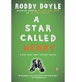 A Star Called Henry [ A STAR CALLED HENRY ] by Doyle, Roddy (Author) Oct-01-2004 [ Paperback ] - Roddy Doyle
