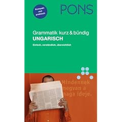 PONS Grammatik Ungarisch. Kurz und b�ndig: Einfach, verst�ndlich, �bersichtlich