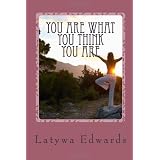 You Are What You Think You Are: A Guide to Positive Thinking and Self-Motivation