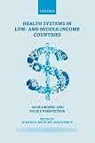 Health systems in low- and middle-income countries : an economic and policy perspective