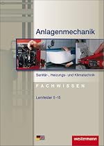 Anlagenmechanik für Sanitär-, Heizungs- und Klimatechnik. Schülerbuch: Lernfelder 5 - 15