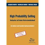 High Probability Selling - Verkaufen mit hoher Wahrscheinlichkeit: So denken und handeln Spitzenverk�ufer!von "Jacques Werth"