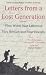 Letters from a Lost Generation - First World War Letters of Vera Brittain and Four Friends: Roland Leighton, Edward Brittain, Victor Richardson, Geoffrey Thurlow