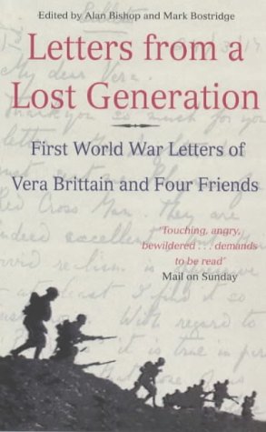 Letters from a Lost Generation - First World War Letters of Vera Brittain and Four Friends: Roland Leighton, Edward Brittain, Victor Richardson, Geoffrey Thurlow