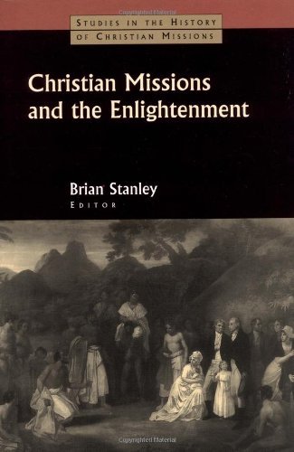 Christian Missions and the Enlightenment (Studies in the History of Christian Missions (Hardcover))