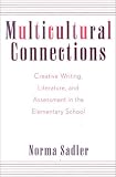 Multicultural Connections : Creative Writing, Literature, and Assessment in the Elementary School
