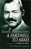 Ernest Hemingway's A Farewell to Arms: A Reference Guide (Greenwood Guides to Literature)