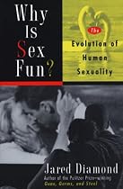 Why Is Sex Fun?: The Evolution Of Human Sexuality (Science Masters)