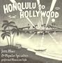 From Honolulu To Hollywood: Jazz, Blues & Popular Specialties Performed Hawaiian Style