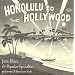From Honolulu To Hollywood: Jazz, Blues & Popular Specialties Performed Hawaiian Style