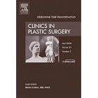 Abdominal Wall Reconstruction, An Issue of Clinics in Plastic Surgery (The Clinics:... by Mimis Cohen