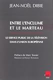 Entre l'enclume et le marteau, le service public de la télévision dans l'Union européenne