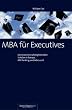 MBA f�r Executives: Die besten berufsbegleitenden Schulen Europas. Mit Ranking und Adressteil!
