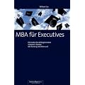 MBA f�r Executives: Die besten berufsbegleitenden Schulen Europas. Mit Ranking und Adressteil!