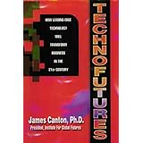 technofutures how leading edge technology will transform business in the 21st century