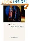 American Avant-Garde Theatre (Theatre Production Studies)