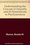 Understanding the concept of empathy and its foundations in psychoanalysis