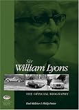 Sir William Lyons: The Official Biography