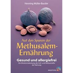 Auf den Spuren der Methusalem-Ernährung. Gesund und allergiefrei (Taschenbuch)
