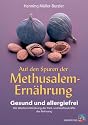 Auf den Spuren der Methusalem-Ern&auml;hrung. Gesund und allergiefrei