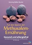 Auf den Spuren der Methusalem-Ern�hrung. Gesund und allergiefrei