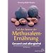 Auf den Spuren der Methusalem-Ern�hrung. Gesund und allergiefrei