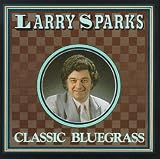 Review Larry Sparks  / Classic Bluegrass