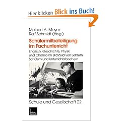Sch�lermitbeteiligung im Fachunterricht: Englisch, Geschichte, Physik und Chemie im Blickfeld von Lehrern, Sch�lern und Unterrichtsforschern (Schule und Gesellschaft)