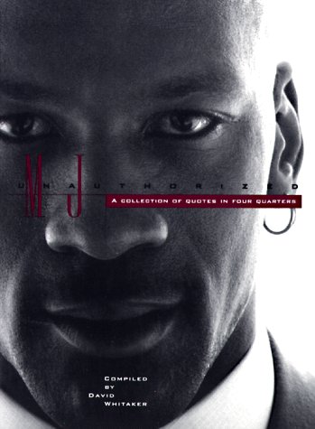 M J Unauthorized: A Collection of Quotes in Four Quarters (Collection of Quotes)