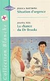 Situation d\'urgence suivi par La chance du Dr Brooks : Collection : Harlequin collection blanche n° 436