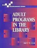 Adult Programs in the Library (Ala Programming Guides)