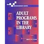 Adult Programs in the Library (Ala Programming Guides)
