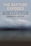 The Rapture Exposed: The Message of Hope in the Book of Revelation