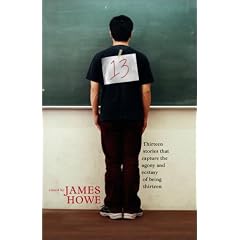 13: Thirteen Stories That Capture the Agony and Ecstasy of Being Thirteen