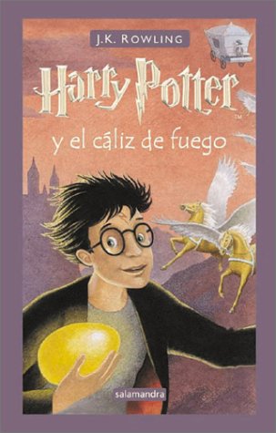 Harry Potter y el Caliz del Fuego = Harry Potter and the Goblet of Fire