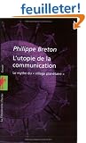 L'utopie de la communication : Le mythe du � village plan�taire �