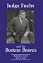 Judge Fuchs and the Boston Braves, 1923-1935
