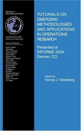Tutorials next to Emerging Methodologies and Applications in Operations Research: Presented at INFORMS 2004, Denver, CO (International Series within Operations Research & Management Science)