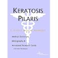 Keratosis Pilaris: A Medical Dictionary, Bibliography, And Annotated Research Guide To Internet References