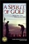 A Spirit of Golf: Stories from Those Who Love the Game