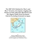 The 2007-2012 Outlook for Mens and Boys Sweaters, Sweatpants, Jogging and Warm-Up Suits, Playsuits, Beachwear and Ski Apparel Made from Purchased Fabrics Excluding Swimsuits in Japan