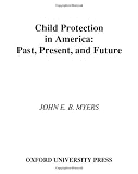 Child Protection in America: Past, Present, and Future
